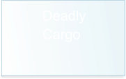 Deadly Cargo
